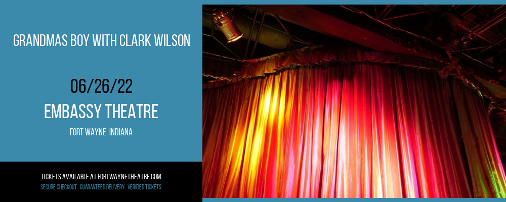 Grandmas Boy With Clark Wilson at Embassy Theatre tickets Grandmas Boy With Clark Wilson at Embassy Theatre