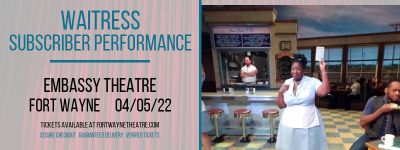 Waitress - Subscriber Performance at Embassy Theatre tickets Waitress - Subscriber Performance at Embassy Theatre