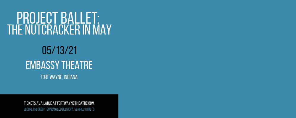 Project Ballet: The Nutcracker in May at Embassy Theatre tickets Project Ballet: The Nutcracker in May at Embassy Theatre