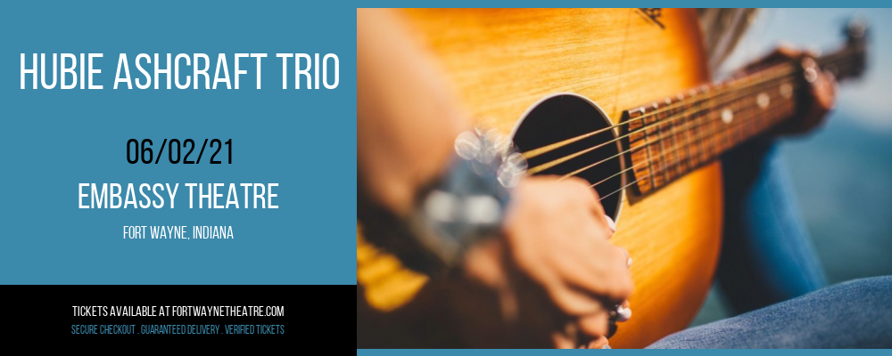 Hubie Ashcraft Trio at Embassy Theatre tickets Hubie Ashcraft Trio at Embassy Theatre