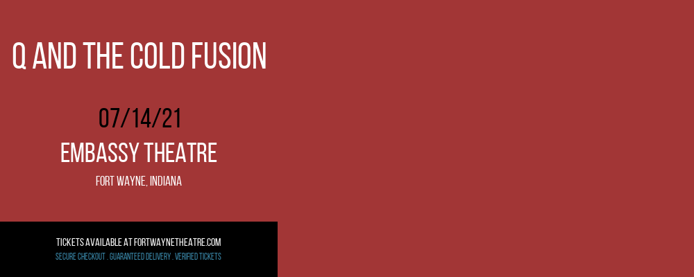 Q And The Cold Fusion at Embassy Theatre tickets Q And The Cold Fusion at Embassy Theatre