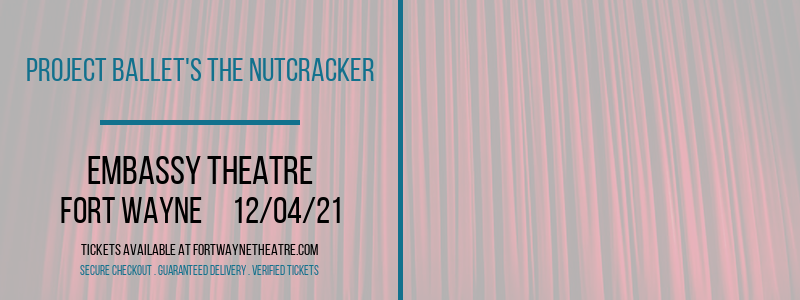 Project Ballet's The Nutcracker at Embassy Theatre tickets Project Ballet's The Nutcracker at Embassy Theatre