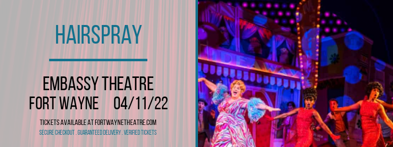 Hairspray at Embassy Theatre tickets Hairspray at Embassy Theatre
