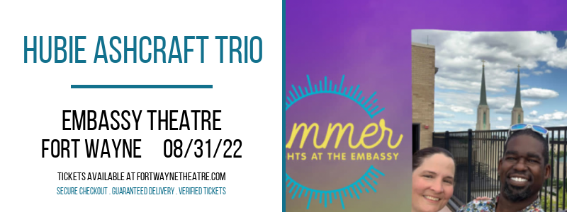 Hubie Ashcraft Trio at Embassy Theatre tickets Hubie Ashcraft Trio at Embassy Theatre