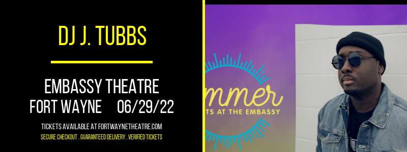 DJ J. Tubbs at Embassy Theatre tickets DJ J. Tubbs at Embassy Theatre