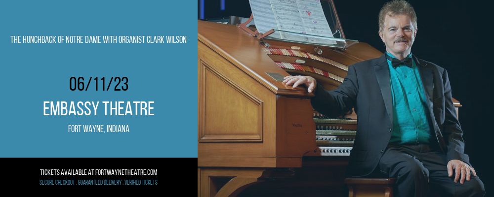 The Hunchback Of Notre Dame with Organist Clark Wilson at Embassy Theatre tickets The Hunchback Of Notre Dame with Organist Clark Wilson at Embassy Theatre