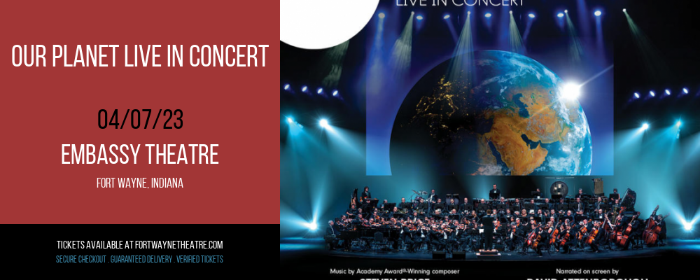 Our Planet Live In Concert at Embassy Theatre tickets Our Planet Live In Concert at Embassy Theatre